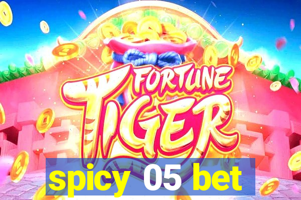 spicy 05 bet